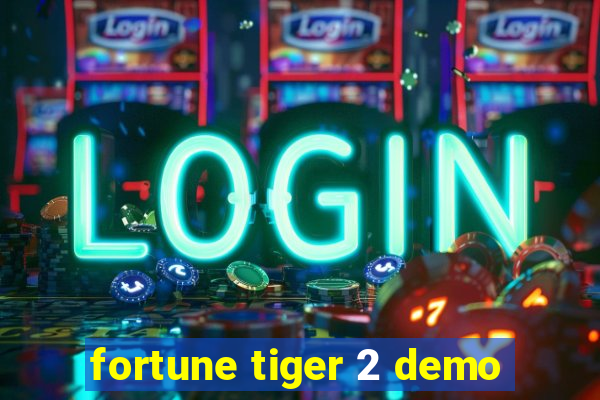 fortune tiger 2 demo